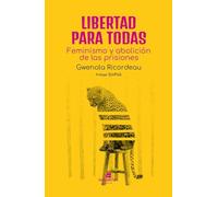 Libertad para todas: Feminismo y abolición de las prisiones