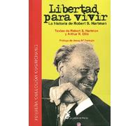 Libertad para vivir : la historia de Robert S. Hartman | Arthur R. Ellis, Robert S. Hartman