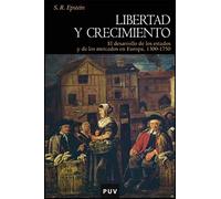 Libertad y crecimiento: El desarrollo de los estados y de los mercados en Europa, 1300-1750: 64 (Història)