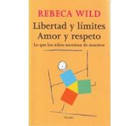 Libertad y límites. Amor y respeto: Lo que los niños necesitan de nosotros (fuera de colección)