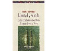 Libertad y sentido en las sociedades democráticas: Habermas frente a Weber: 78 (Ensayo/Pensamiento)