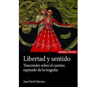 Libertad y sentido: Trascender sobre el camino espinado de la tragedia (Astrolabio Filosofía)