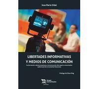 Libertades informativas y medios de comunicación. Conformación, desmoronamiento y reconstrucción del espacio comunicativo audiovisual de la Comunitat
