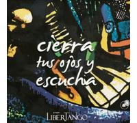 Libertango - Cierra Tus Ojos Y Escucha