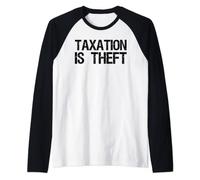 Libertarian Laissez Faire Taxation is Theft Anti Socialism Camiseta Manga Raglan