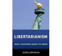 Libertarianism: What Everyone Needs To Know