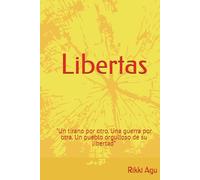 Libertas: "Un tirano por otro. Una guerra por otra. Un pueblo orgulloso de su libertad”