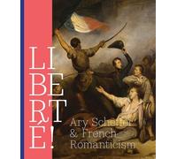 Liberté: Ary Scheffer and French Romanticism