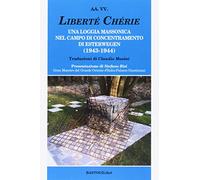 Liberté chérie. Una loggia massonica nel campo di concentramento di Esterwegen (1943-1944) (Storiografia massonica)