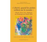 « Liberté, quand les poètes veillent sur le monde »: Liberté, Force Vive, Déployée au Printemps des Poètes 2026 (Le Scribe Harmattan)