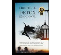 LIBERTE-SE: O Detox Emocional Que Vai Transformar Sua Vida