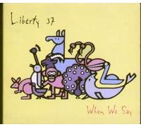 Liberty 37 - When We Say