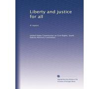 Liberty and justice for all: A report
