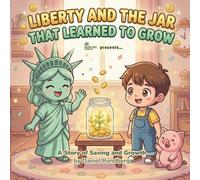 Liberty and the Jar That Learned to Grow: A Story of Saving and Growth (Liberty Series)