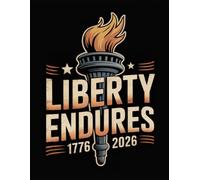 Liberty Endures - USA 250th Anniversary Notebook, 1776-2026 American Independence Keepsake for Patriots & History Lovers: Elegant Commemorative ... - Inspired by the Enduring Spirit of Liberty