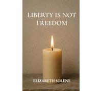 Liberty Is Not Freedom