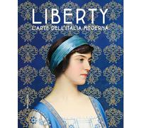 Liberty. L’arte dell’Italia moderna (Arte)