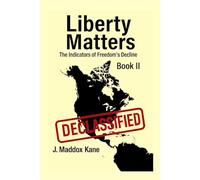 Liberty Matters: The Indicators of Freedom’s Decline (The SIGMA Directive Series)