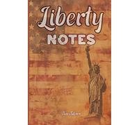 LIBERTY NOTES PATRIOT'S NOTEBOOK WHERE YOU CAN ORGANISE YOUR IDEAS, PLANS, DREAMS AND BUSINESS IDEAS TO MEMORISE THEM TOWARDS SUCCESS: For Adults, Seniors and Teens