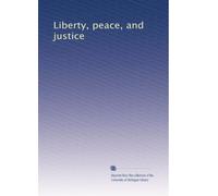 Liberty, peace, and justice: Volume 1