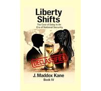 Liberty Shifts: The Cost of Delay In An Era of National Security (The SIGMA Directive Series)