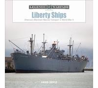 Liberty Ships: America’s Merchant Marine Transport in World War II: 13 (Legends of Warfare: Naval, 13)