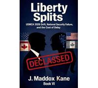 Liberty Splits: USMCA 2026 Drift, National Security Failure, and the Cost of Delay: 6 (The SIGMA Directive)