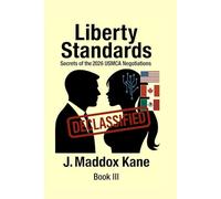 Liberty Standards: Secrets of the 2026 USMCA Negotiations: 3 (The SIGMA Directive Series)