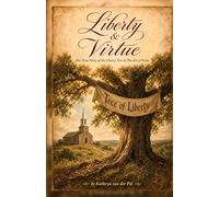 Liberty & Virtue: In Pursuit of Liberty & The Art of Virtue