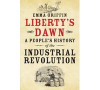 Liberty's Dawn: A People's History of the Industrial Revolution