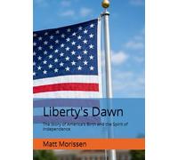 Liberty's Dawn: The Story of America's Birth and the Spirit of Independence