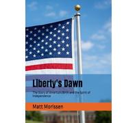 Liberty's Dawn: The Story of America's Birth and the Spirit of Independence