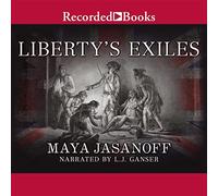 Liberty's Exiles: Leales estadounidenses en el mundo revolucionario
