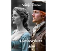 Liberty's Promise: Charlotte and Jacob's Story: The Liberty Romances: Volume Two