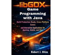 libGDX Game Programming with Java: Build Production-Ready, Cross-Platform Games and Interactive Applications for Desktop, Mobile, and Web