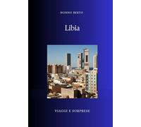 LIBIA: Il paese che fu tre e non riuscì mai a essere uno (Viaggi e Sorprese)