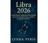 Libra 2026: Your Daily Horoscope Guide: 365 Days of Emotional Insight & Cosmic Support