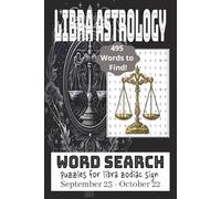 Libra Astrology Word Search Book: 495 Words to Find! Puzzles For Libra Zodiac Sign September 23 - October 22
