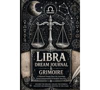 LIBRA DREAM JOURNAL & GRIMOIRE A Mystical Dream Diary for Astrology, Dream Interpretation & Intuitive Discovery