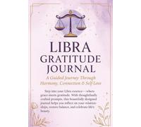 Libra Gratitude Journal: A Guide Through Harmony, Connection & Self-Care