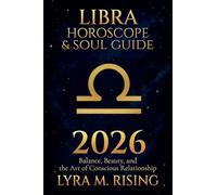 Libra Horoscope & Soul Guide for 2026: Balance, Beauty, and the Art of Conscious Relationship (Zodiac Horoscope & Soul Guide 2026)