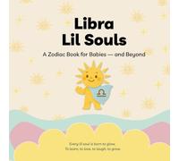 Libra Lil Souls: A Zodiac Book for Babies - and Beyond (Lil Souls Collection)