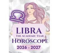 LIBRA THE ACADEMIC YEAR HOROSCOPE 2026-2027: The Unfiltered High School Zodiac Astrology Horoscope & Forecast for Teen Girls | Master Academics, Crush ... Win at High School Drama, and Decode Crushes