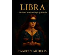 LIBRA: The Heart, Mind, and Magic of the Scales