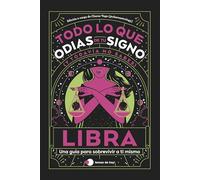 Libra: Todo Lo Que Odias De Tu Signo Y Todavía No Sabes