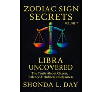Libra Uncovered: The Truth About Charm, Balance & Hidden Restlessness (Zodiac Sign Secrets: What They Never Tell You)