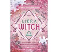 Libra Witch: Unlock the Magic of Your Sun Sign (The Witch's Sun Sign Series)