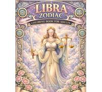 Libra Zodiac Coloring Book for Adults: Celestial Balance, Scales of Justice, Romantic Astrology Art & Stress Relief Designs (Zodiac Signs Adult Coloring Book Series)