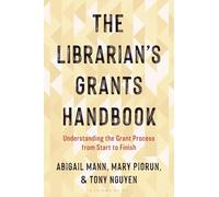 Librarian's Grants Handbook, The: Understanding the Grant Process from Start to Finish (Medical Library Association Books Series)