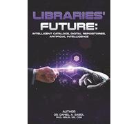 LIBRARIES' FUTURE: Intelligent Catalogs, Digital Repositories, Artificial Intelligence.